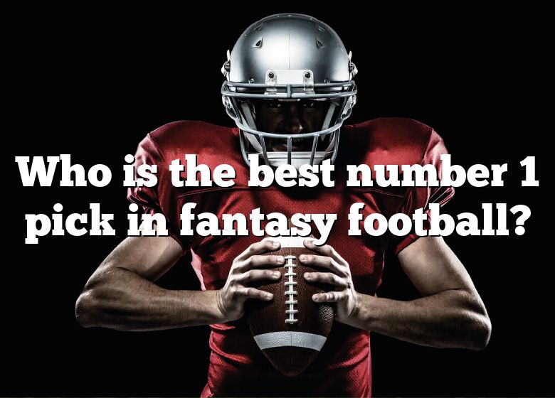 Who Is The Best Number 1 Pick In Fantasy Football? DNA Of SPORTS