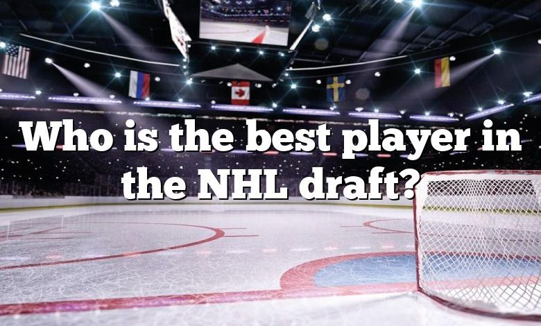 Who is the best player in the NHL draft?