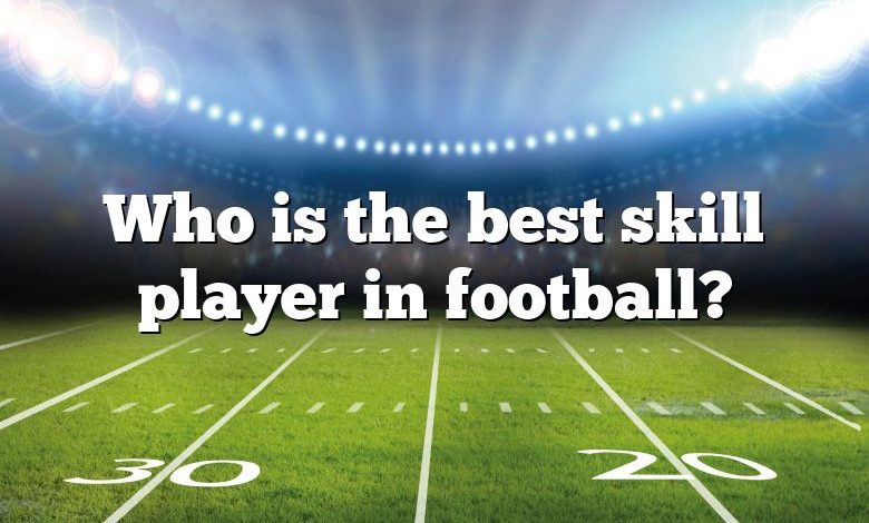 Who is the best skill player in football?