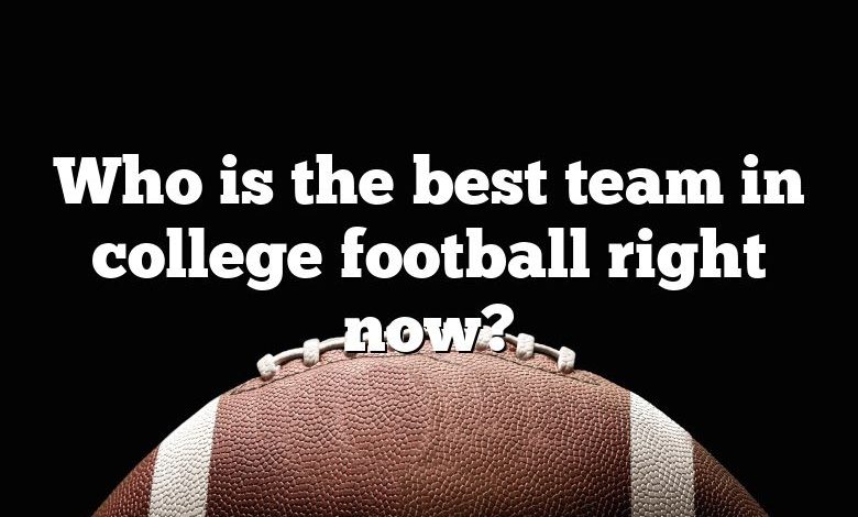 Who is the best team in college football right now?