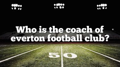 Who is the coach of everton football club?