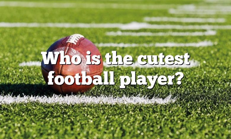 Who is the cutest football player?