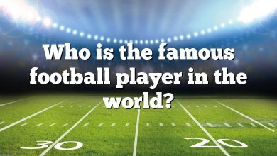 Who is the famous football player in the world?