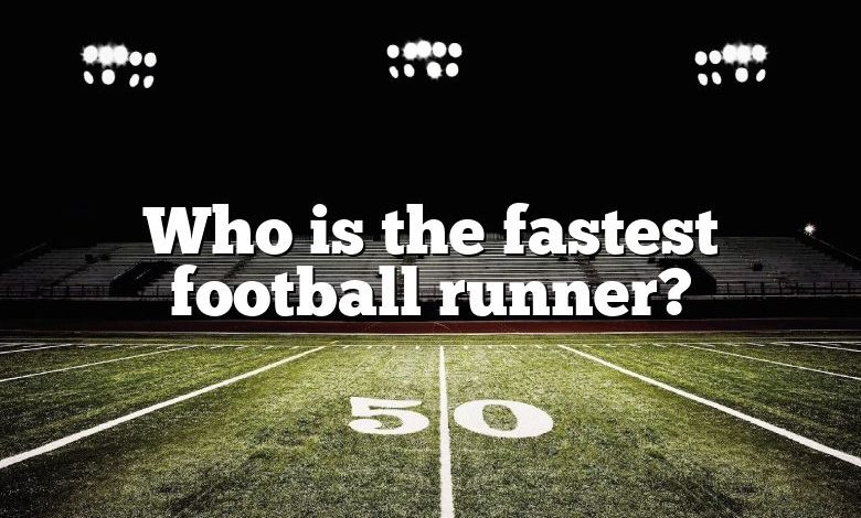 Who is the fastest football runner?