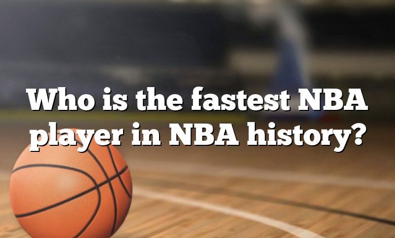 Who is the fastest NBA player in NBA history?