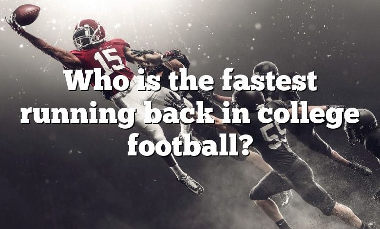 Who is the fastest running back in college football?