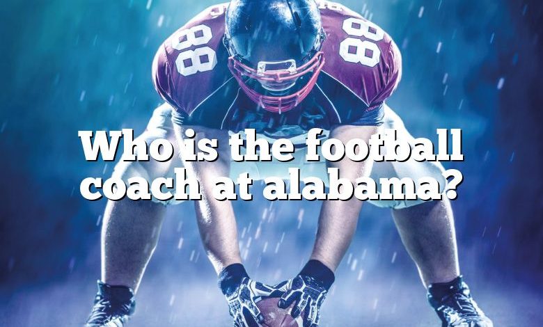 Who is the football coach at alabama?