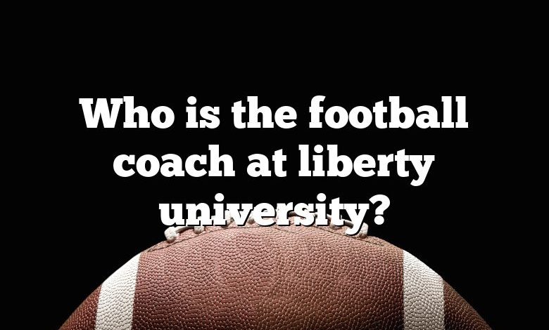 Who is the football coach at liberty university?