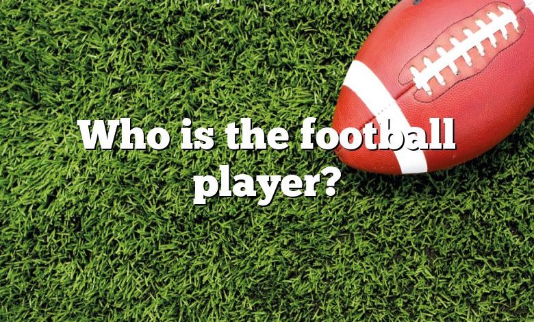 Who is the football player?