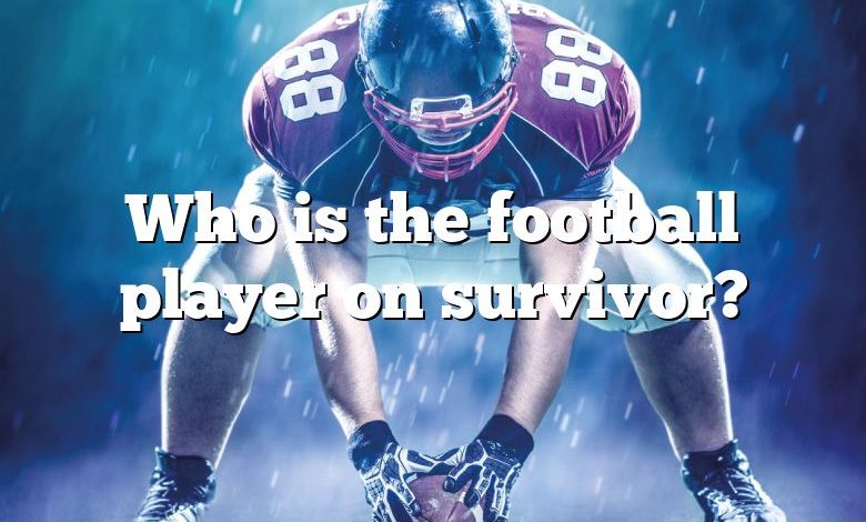 Who is the football player on survivor?