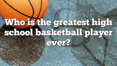 Who is the greatest high school basketball player ever?