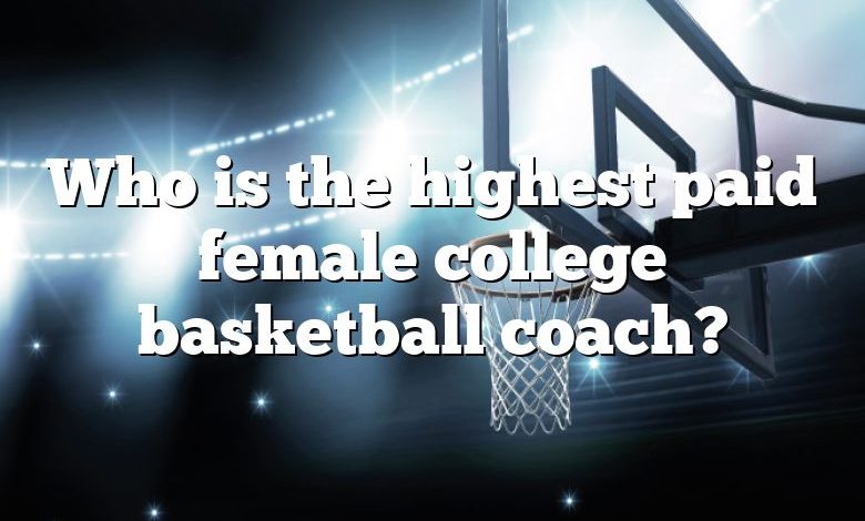 Who is the highest paid female college basketball coach?