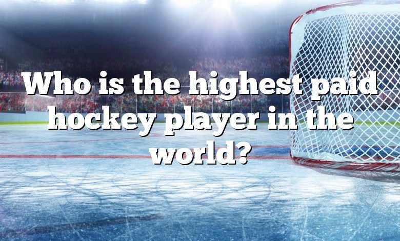 Who is the highest paid hockey player in the world?