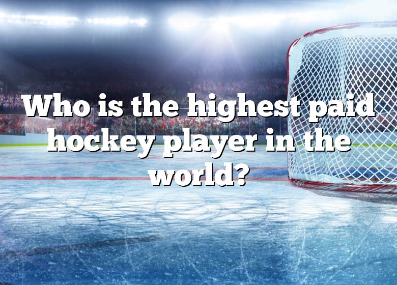 Who Is The Highest Paid Hockey Player In The World? DNA Of SPORTS