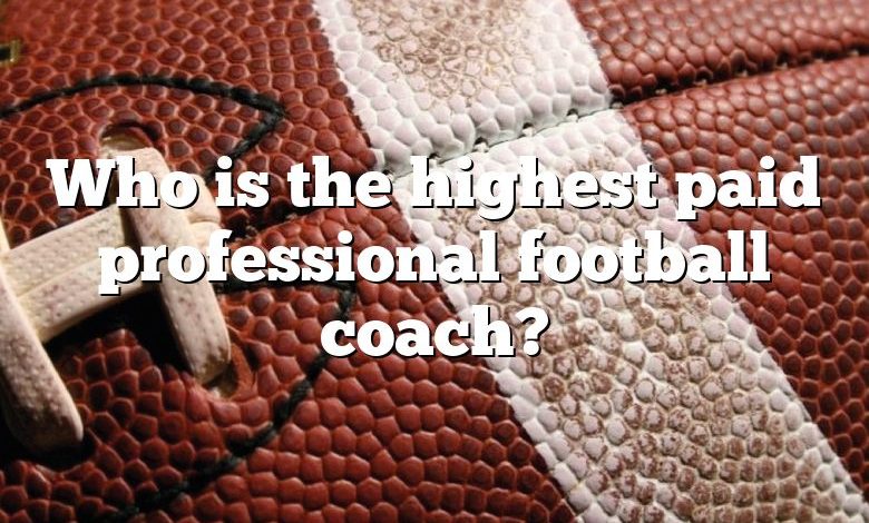 Who is the highest paid professional football coach?