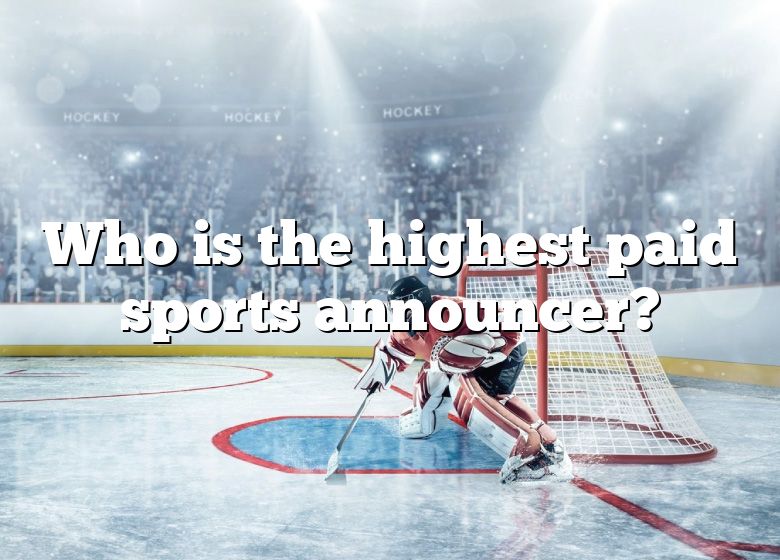 who-is-the-highest-paid-sports-announcer-dna-of-sports