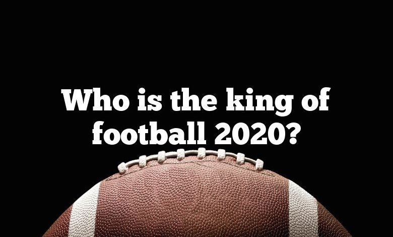 Who is the king of football 2020?