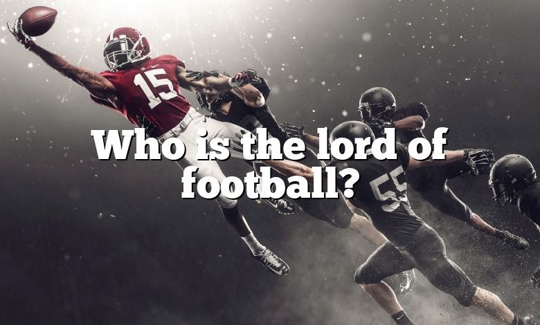 Who is the lord of football?