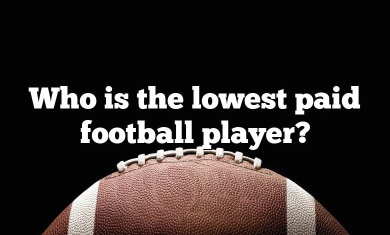 Who is the lowest paid football player?