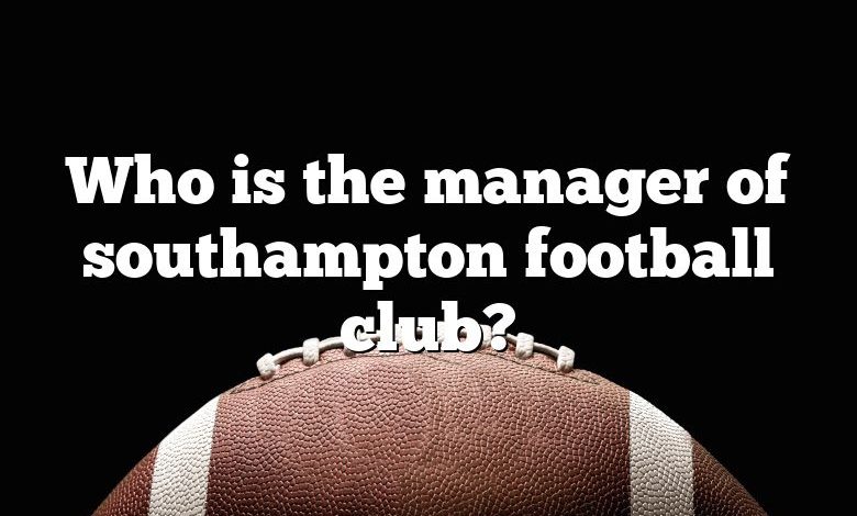 Who is the manager of southampton football club?