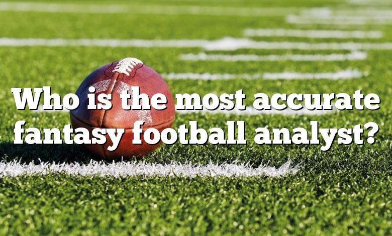 Who is the most accurate fantasy football analyst?