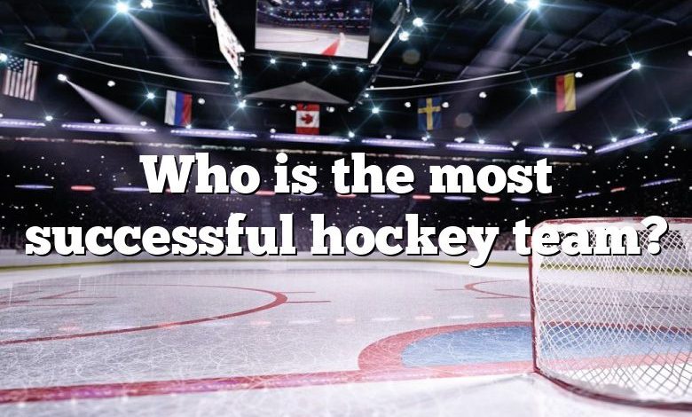 Who is the most successful hockey team?