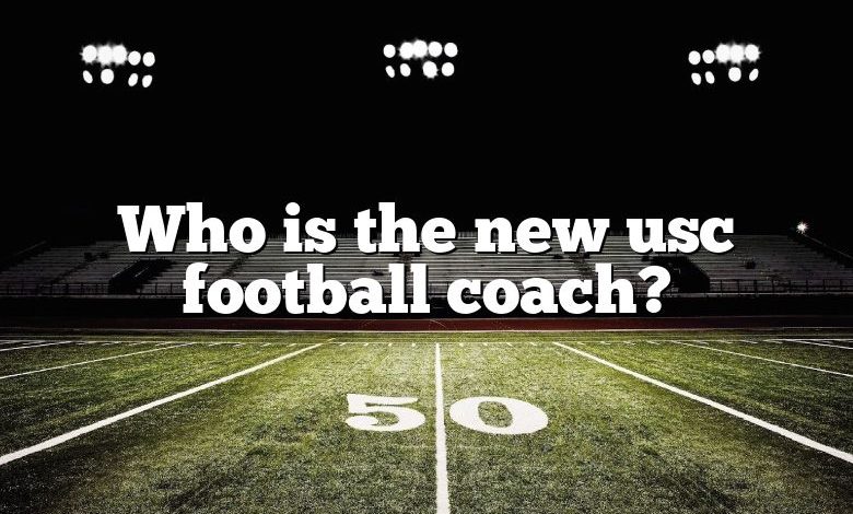 Who is the new usc football coach?