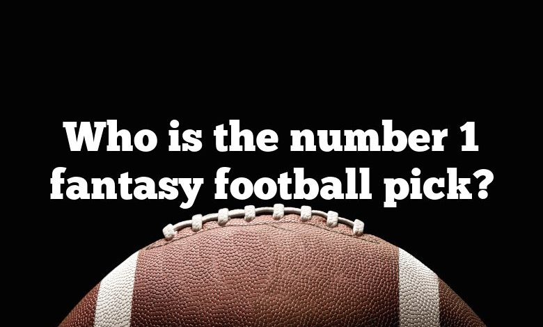 Who is the number 1 fantasy football pick?