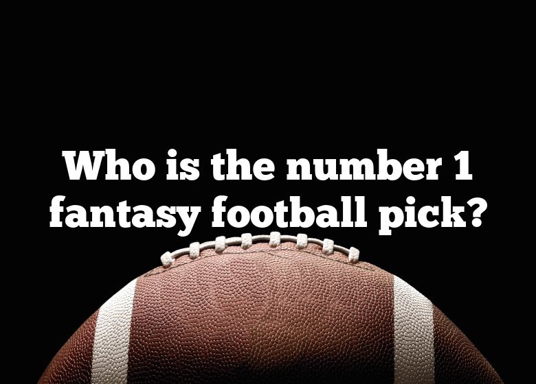 Who Is The Number 1 Fantasy Football Pick? DNA Of SPORTS