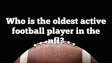 Who is the oldest active football player in the nfl?