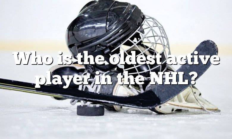 Who is the oldest active player in the NHL?