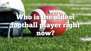 Who is the oldest football player right now?