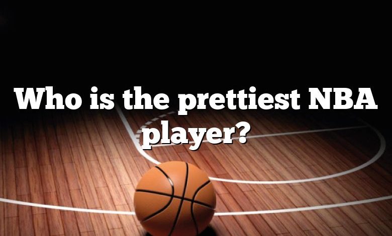 Who is the prettiest NBA player?