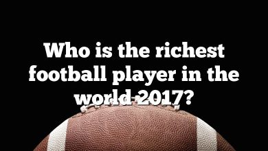 Who is the richest football player in the world 2017?