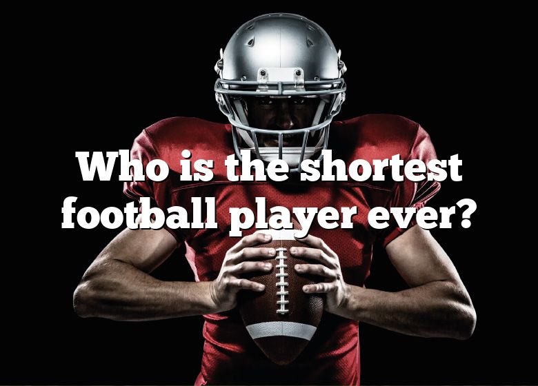 Who Is The Shortest Football Player Ever? DNA Of SPORTS