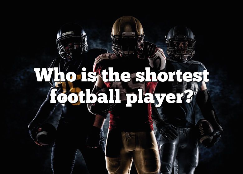 Who Is The Shortest Football Player? DNA Of SPORTS