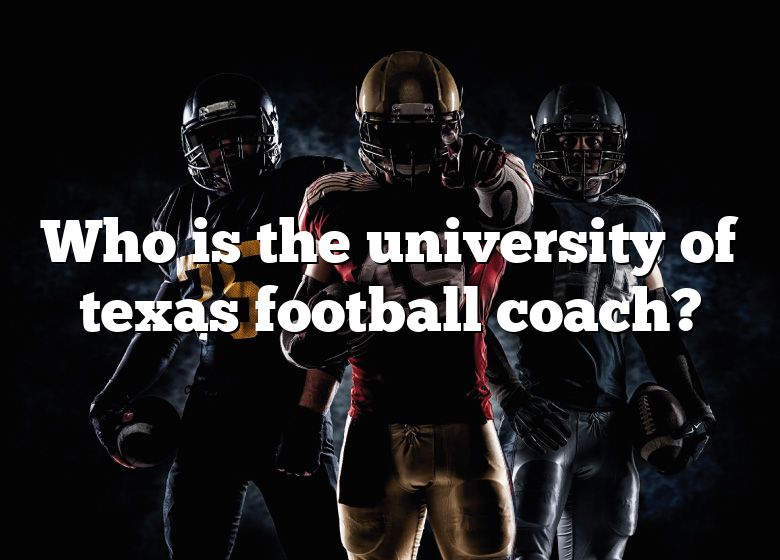 Who Is The University Of Texas Football Coach? | DNA Of SPORTS