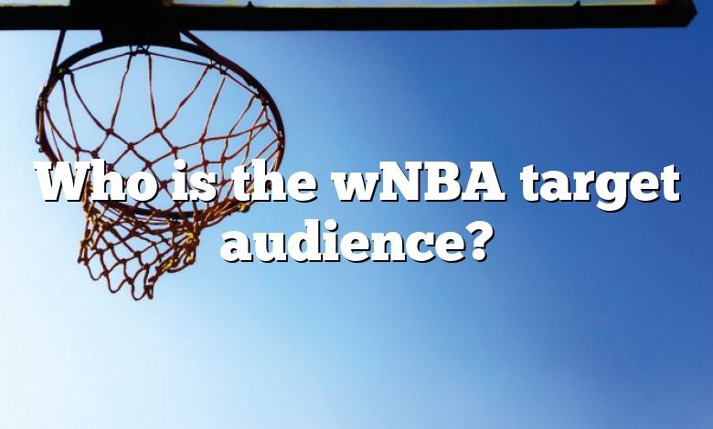 Who is the wNBA target audience?