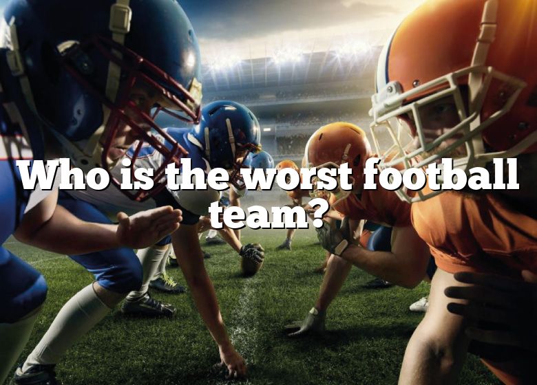 Who Is The Worst Football Team? DNA Of SPORTS