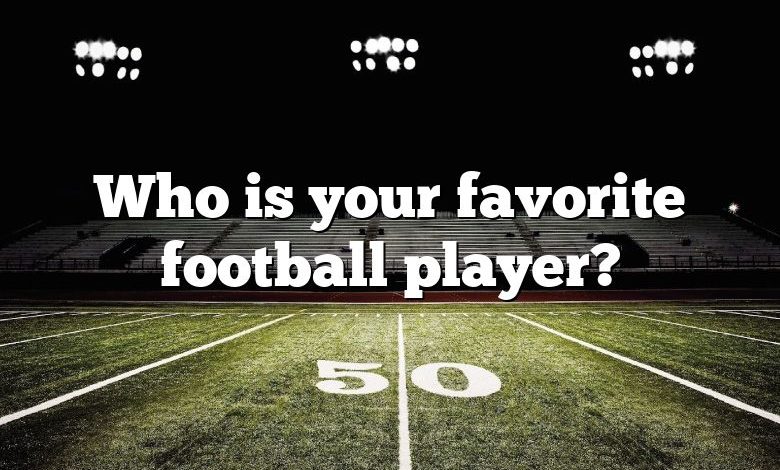 Who is your favorite football player?