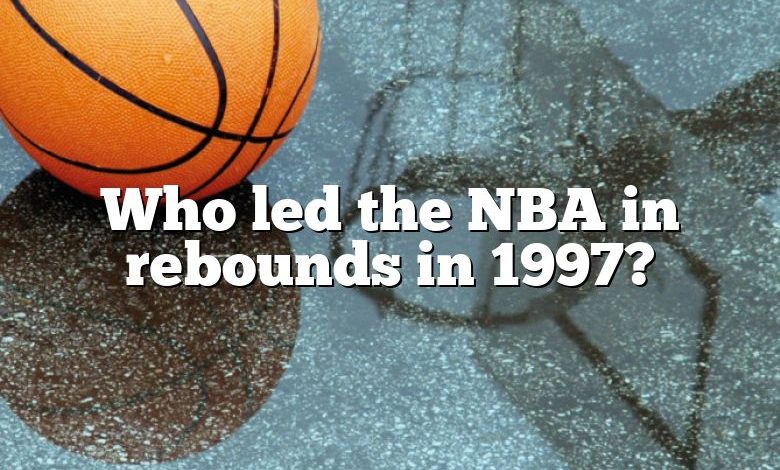 Who led the NBA in rebounds in 1997?