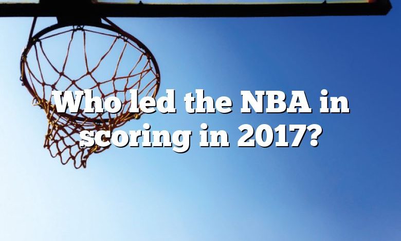 Who led the NBA in scoring in 2017?