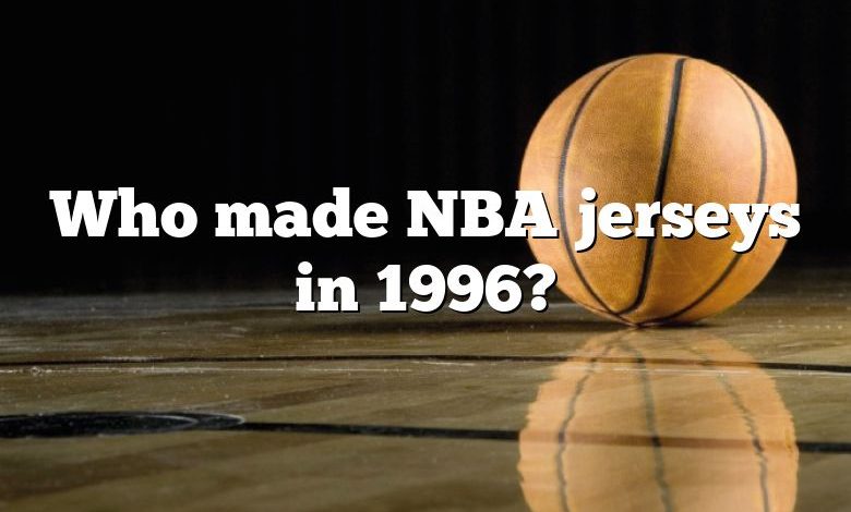 Who made NBA jerseys in 1996?