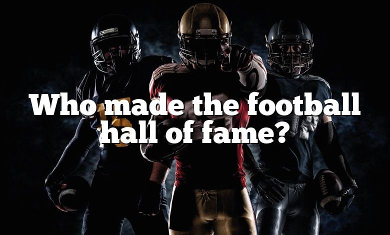 Who made the football hall of fame?