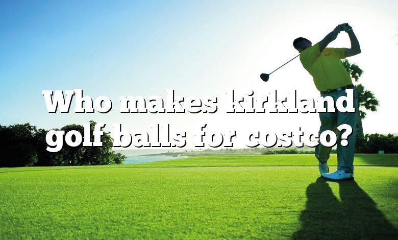 Who makes kirkland golf balls for costco?