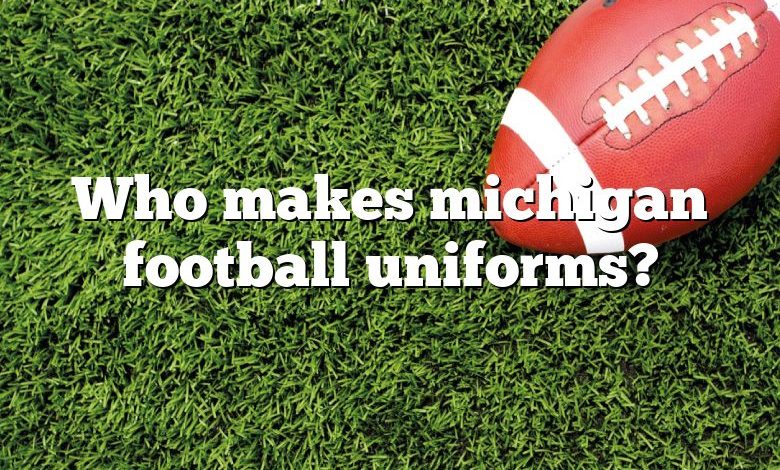 Who makes michigan football uniforms?