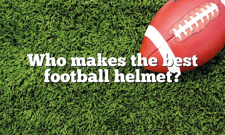 Who makes the best football helmet?