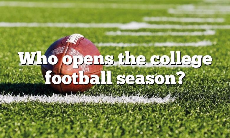 Who opens the college football season?