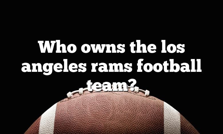 Who owns the los angeles rams football team?