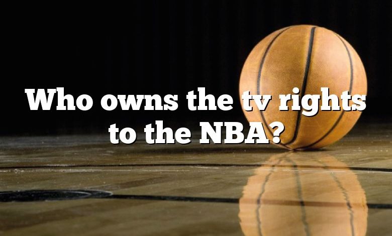 Who owns the tv rights to the NBA?